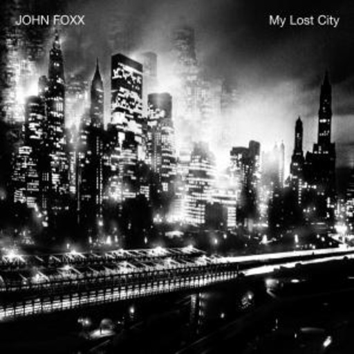 John Foxx – My Lost City