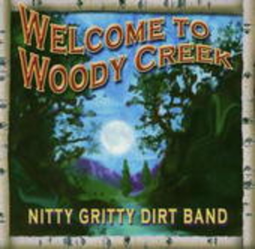 Nitty Gritty Dirt Band – Welcome To Woody Creek