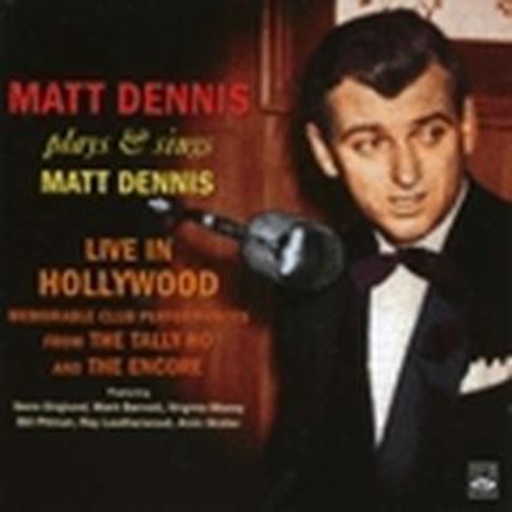 Matt Dennis – Plays And Sings Matt Dennis - Live In Hollywood