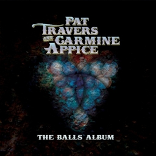 Pat Travers & Carmine Appice – The Balls Album