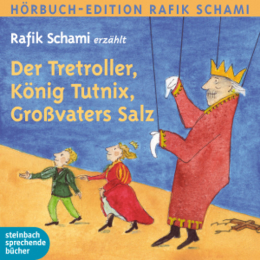 Rafik Schamis – Der Tretroller, König Tutnix, Großvaters Satz