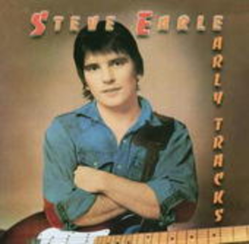 Steve Earle – Early Tracks
