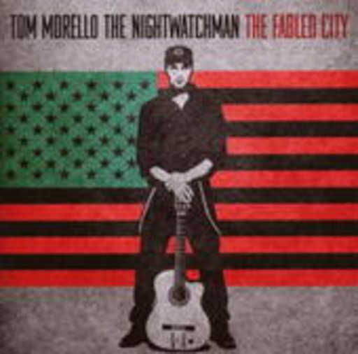 Tom Morello – The Nightwatchman - The Fabled City