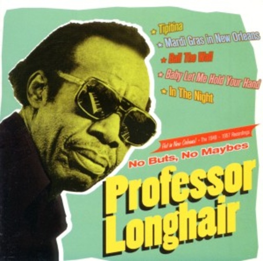 Professor Longhair – No Buts, No Maybes