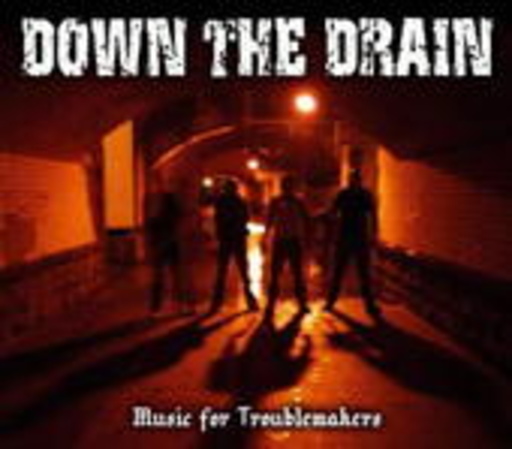 Down The Drain – Music For Troublemakers