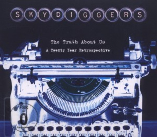 Skydiggers – The Truth About Us - A Twenty Year Retrospective
