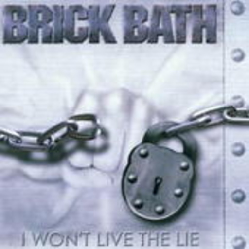 Brick Bath – I Won't Live The Lie