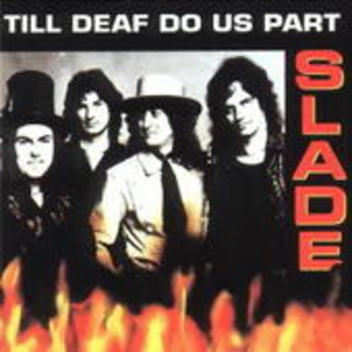 Slade – Till Deaf Do Us Part