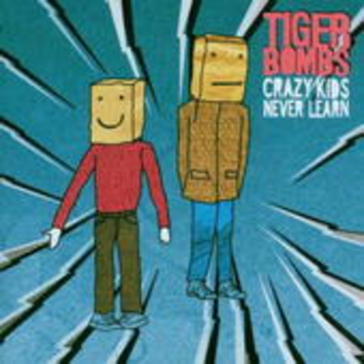 Tigerbombs – Crazy Kids Never Learn