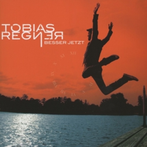 Tobias Regner – Besser jetzt