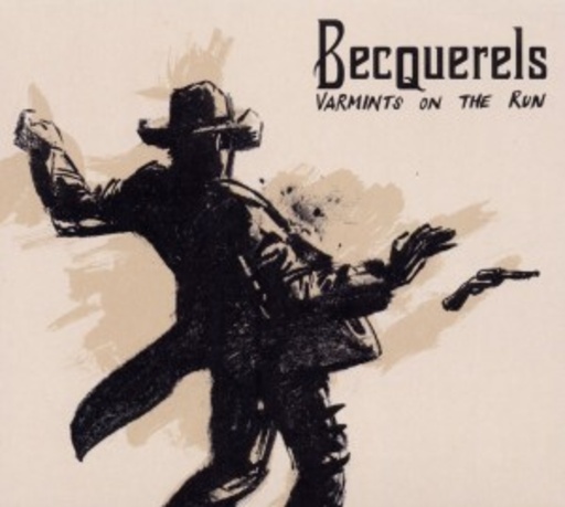 Becquerels – Varmints On The Run
