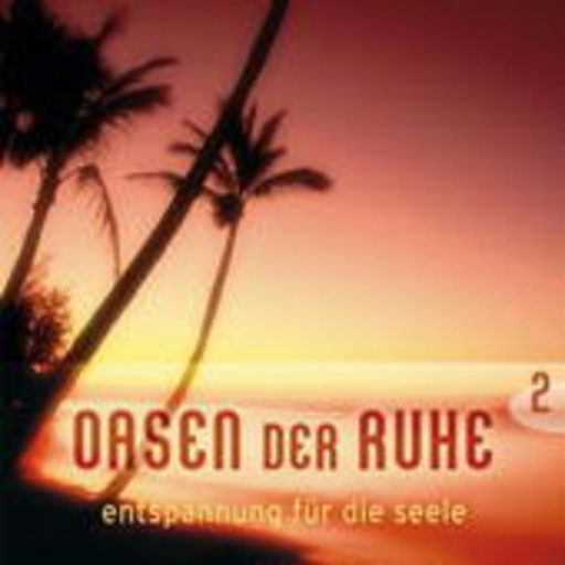 Diverse – Oasen der Ruhe 2: Entspannung für die Seele
