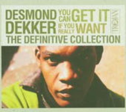 Desmond Dekker – You Can Get It If You Really Want - The Definitive Collection