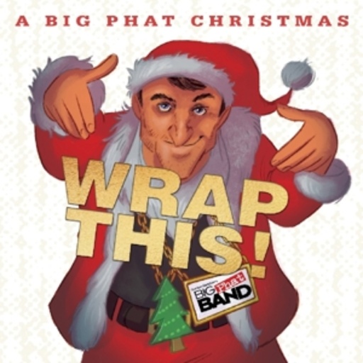 Gordon Goodwin's Big Phat Band – Big Phat Christmas - Wrap This!
