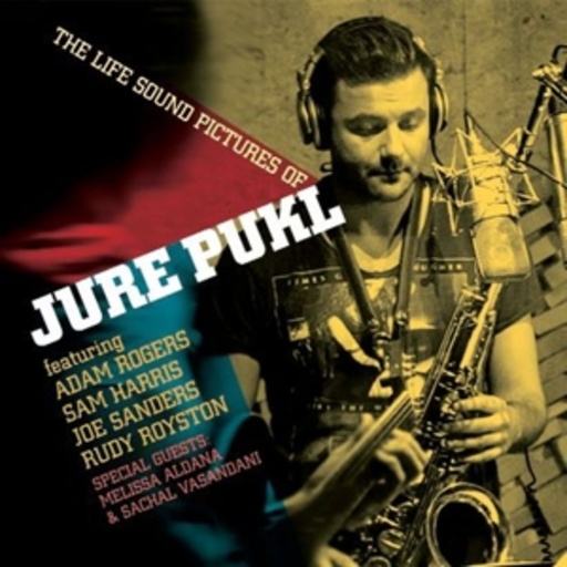 Jure Pukl – The Life Sound Pictures Of Jure Pukl