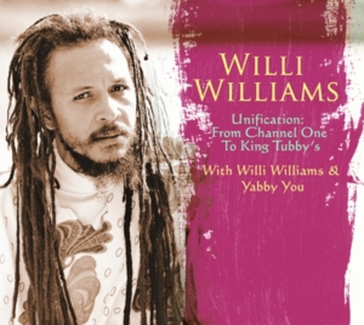 Willi Williams – Unification: From Channel One To King Tubby's