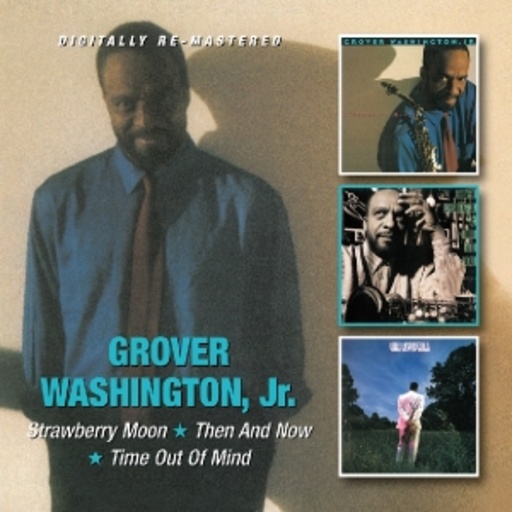 Grover Washington Jr. – Strawberry Moon/Then And Now/Time Out Of Mind