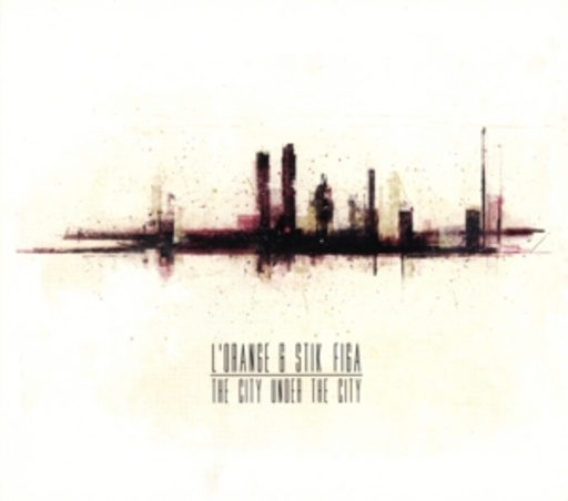 L' Orange & Stik Figa – The City Under The City