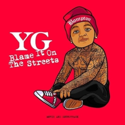 YG – Blame It On The Streets