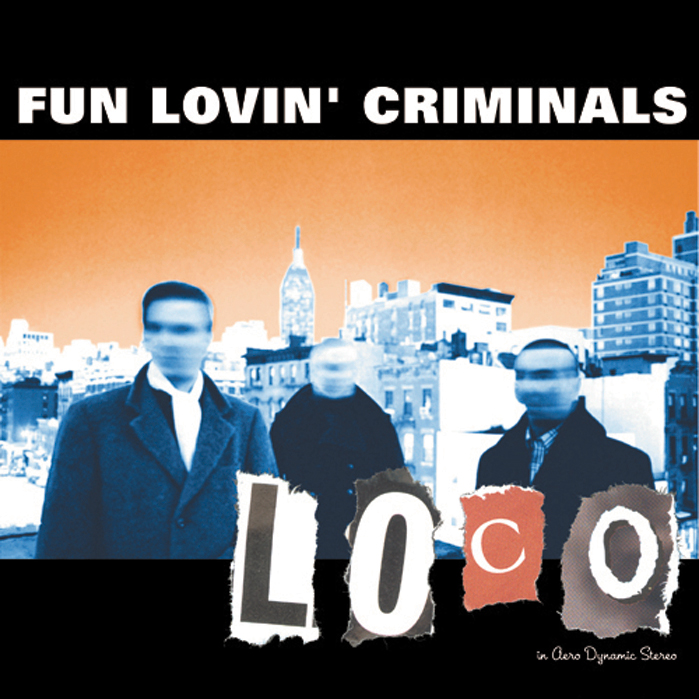 Fun Lovin' Criminals – Loco