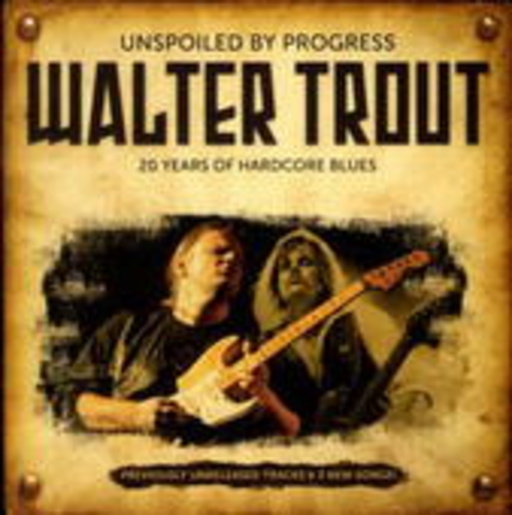 Walter Trout – Unspoiled By Progress - 20th Anniversary
