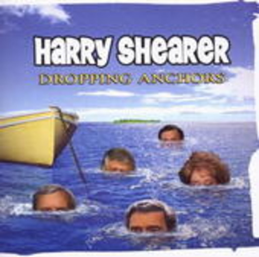 Harry Shearer – Dropping Anchors