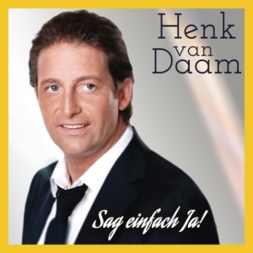 Henk van Daam – Sag einfach ja