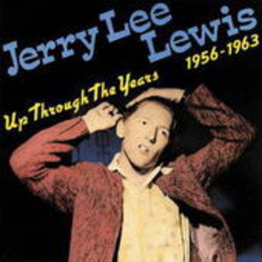 Jerry Lee Lewis – Up Through The Years 1956-1963