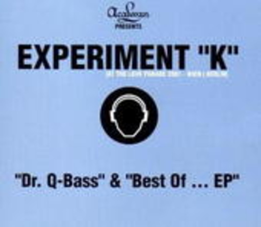 Experiment "K" – " Dr. Q-Bass" & "Best Of ... EP"