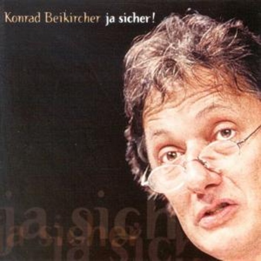 Konrad Beikircher – Ja sicher!
