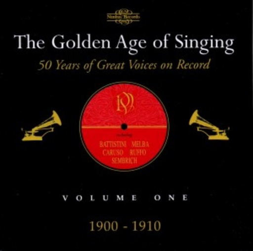 Diverse – The Golden Age Of Singing - 50 Years Of Great Voices On Record Vol. 1: 1900-1010