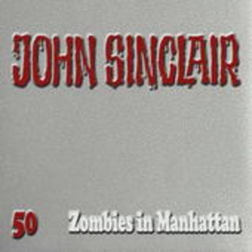 John Sinclair – Folge 50: Zombies in Manhatten - Long Version