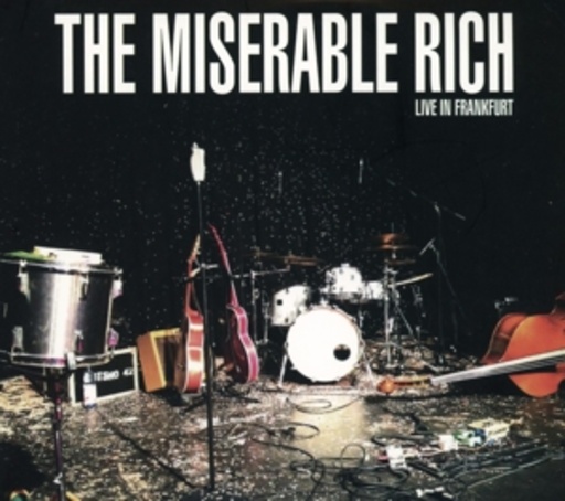 The Miserable Rich – Live In Frankfurt