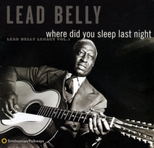 Lead Belly – Where Did You Sleep Last Night