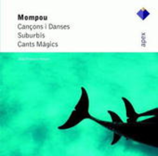 Jean-Francois Heisser – Mompou: Cancons I Danses/Suburbis/Cants Mágics (Apex-Series)