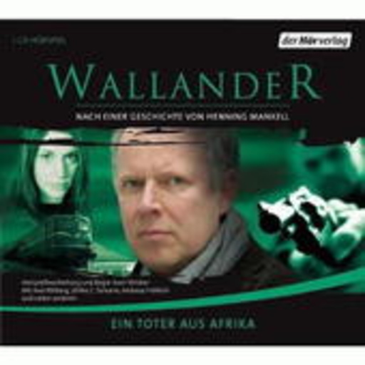 Axel Milberg/Ulrike C. Tscharre/Andreas Fröhlich – Wallander: Ein Toter aus Afrika