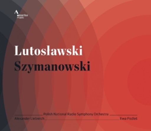 Ewa Podlés/Nat. Symphonieorch. d. Polnischen Rundfunks – Lutoslawski/Szymanowski
