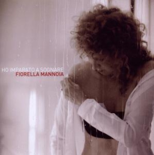 Fiorella Mannoia – Ho Imparato A Sognare
