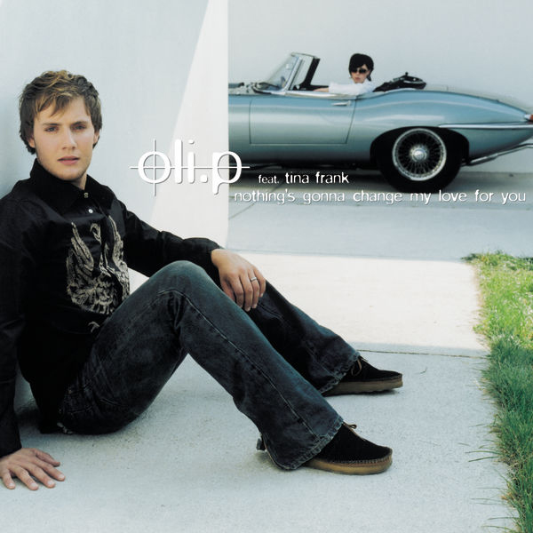 Oli.P feat. Tina Frank – Nothing's Gonna Change My Love For You