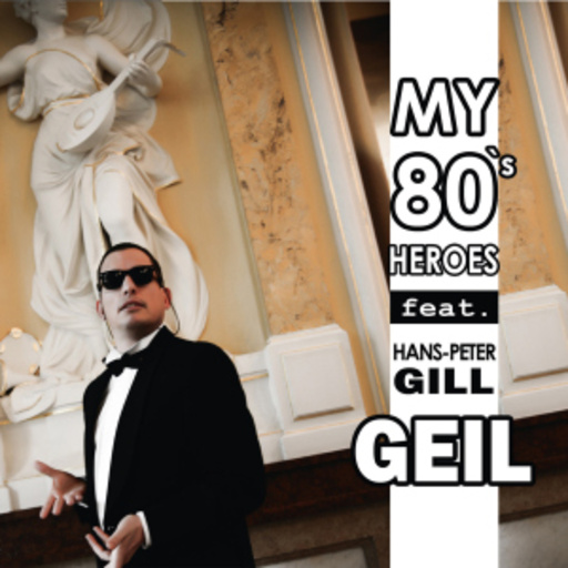 My 80's Heroes feat. H.P. Gill – Geil