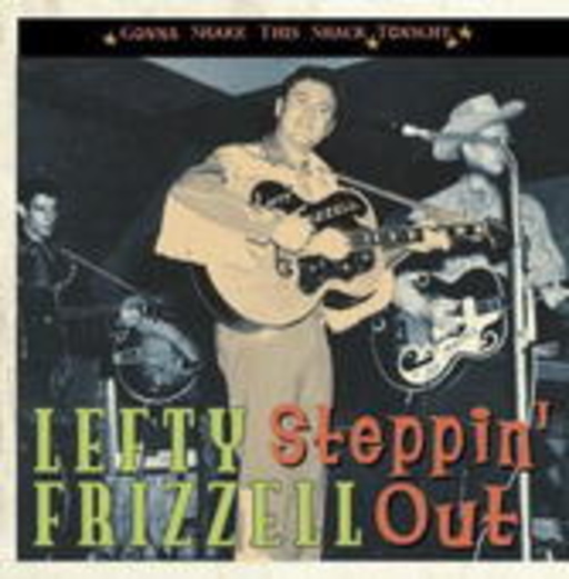 Lefty Frizzell – Steppin' Out (Gonna Shake This Shack Tonight)