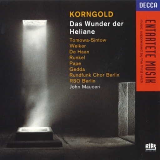 John Mauceri/Anna Tomowa-Sintow/John David De Haan – Entartete Musik - Das Wunder der Heliane