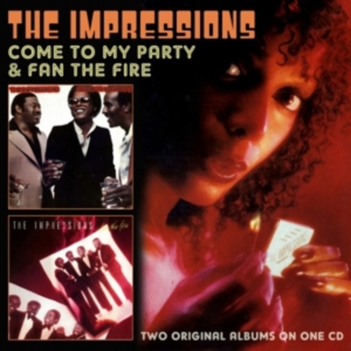 The Impressions – Come To My Party & Fan The Fire