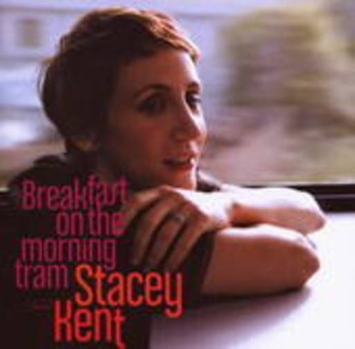 Stacey Kent – Breakfast On The Morning Tram