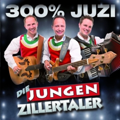 Die Jungen Zillertaler – 300% Juzi