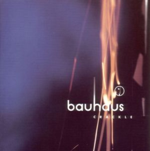 Bauhaus – Crackle