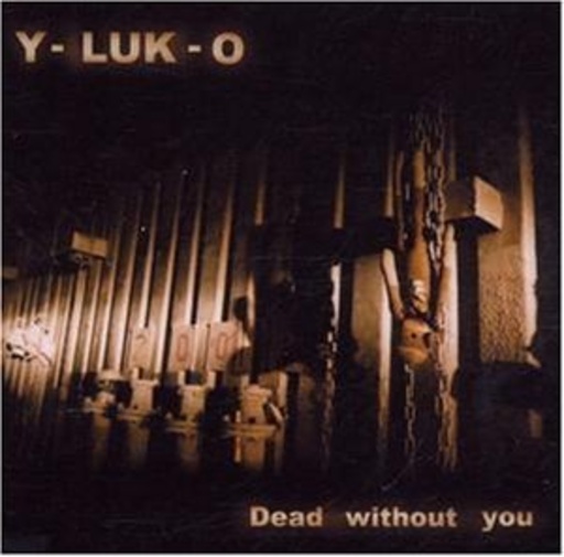 Y-Luk-O – Dead Without You