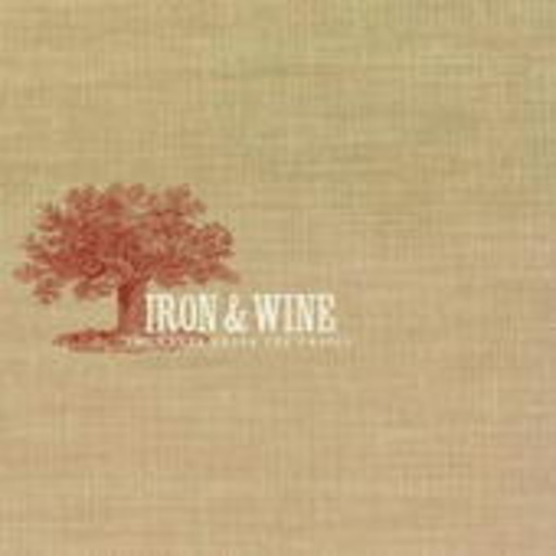 Iron And Wine – The Creek Drank The Cradle
