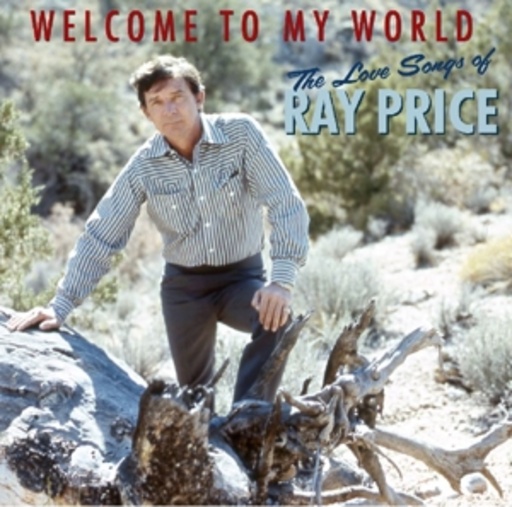 Ray Price – Welcome To My World - The Love Songs Of Ray Price