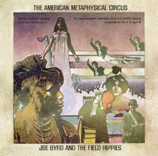 Joe Byrd And The Field Hippies – The American Metaphysical Circus